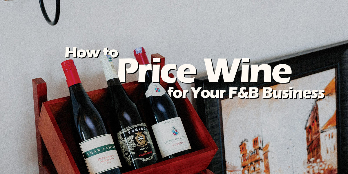 How to Price Wine for Your F&B Business